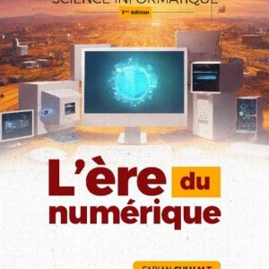 Science Informatique 1ère Edition : L'Ere du Numérique